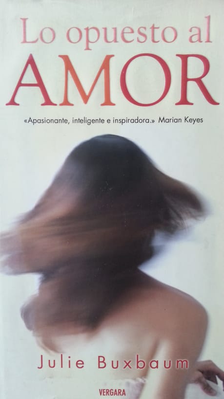 Lo opuesto al amor JULIE BUXBAUM