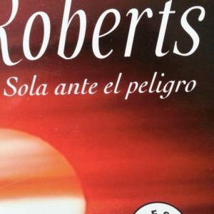 Sola ante peligro NORA ROBERTS