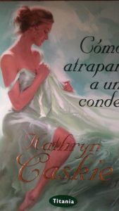 Como atrapar a un conde KATHRYN CASKIE