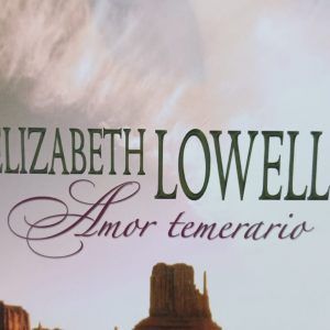 Amor Temerario ELIZABETH LOWELL