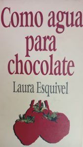 Como agua para chocolate LAURA ESQUIVEL Como agua para chocolate LAURA ESQUIVEL