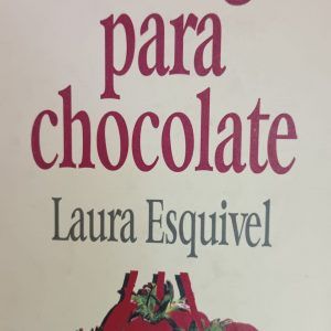 Como agua para chocolate LAURA ESQUIVEL