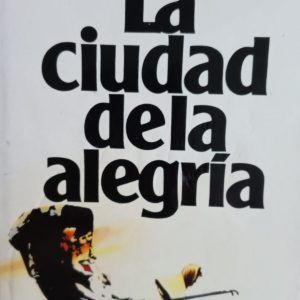 LA CIUDAD DE LA ALEGRIA Dominique Lapierre