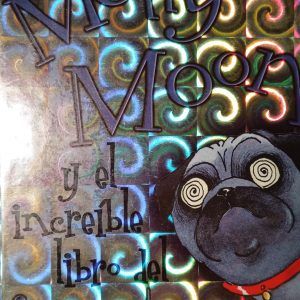 MOLLY MOON Y EL INCREIBLE LIBRO DEL HIPNOTISMO Georgia Byng