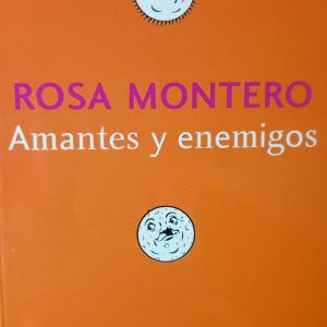 AMANTES Y ENEMIGOS Rosa Montero