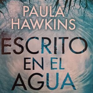 ESCRITO EN EL AGUA Paula Hawkins