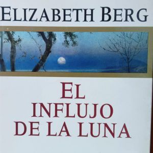 El influjo de la luna ELIZABETH BERG