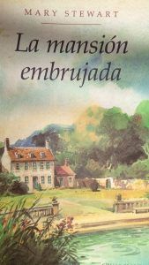 LA MANSION EMBRUJADA Mary Stewart LA MANSION EMBRUJADA Mary Stewart