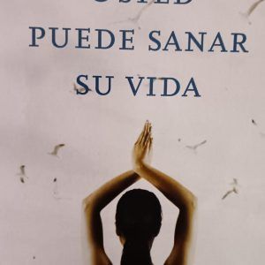 USTED PUEDE SANAR SU VIDA Louise L. Hay