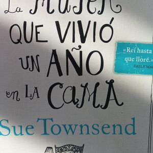 LA MUJER QUE VIVIO UN ANO EN LA CAMA Sue Townsend