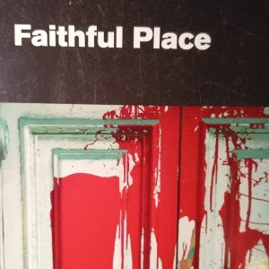 FAITHFUL PLACE Tana French