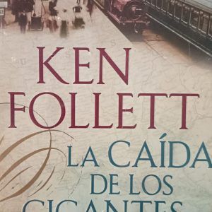 LA CAIDA DE LOS GIGANTES Ken Follet