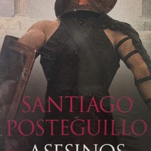 LOS ASESINOS DEL EMPERADOR Santiago Posteguillo