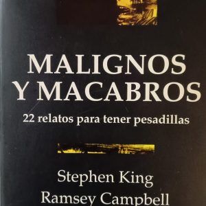 MALIGNOS Y MACABROS 22 relatos para tener pesadillas STEPHEN KING