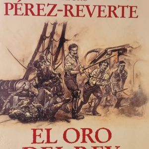 EL ORO DEL REY Arturo Pérez Reverte