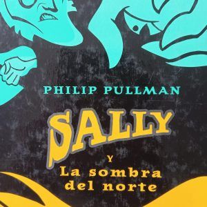 SALLY Y LA SOMBRA DEL NORTE Philip Pullman