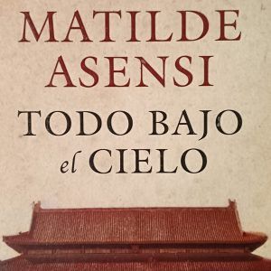 TODO BAJO EL CIELO Matilde Asensi