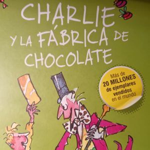 CHARLIE Y LA FÁBRICA DE CHOCOLATE Roald Dahl