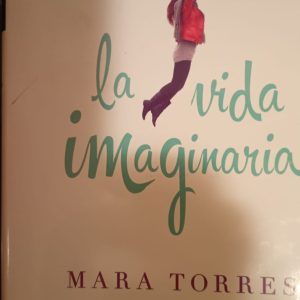 LA VIDA IMAGINARIA Mara Torres