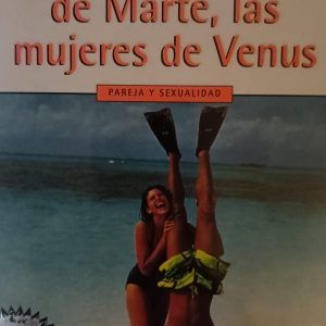 LOS HOMBRES SON DE MARTE, LAS MUJERES DE VENUS John Gray