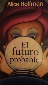 EL FUTURO PROBABLE Alice Hoffman