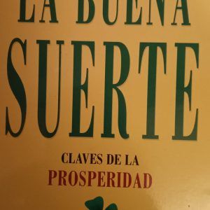 LA BUENA SUERTE CLAVES DE LA PROSPERIDAD Álex Rovira Celma Fernando Trías De Bes